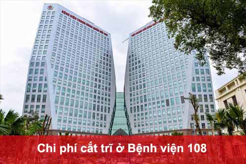 Chi phí cắt trĩ Bệnh viện 108 năm 2026 là bao nhiêu?